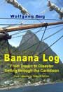 Banana Log: From Dream to Disaster Sailing Through the Caribbean, by Wolfgang Harms