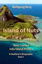 Island of Nuts: How I Sailed into Island Politics, by Wolfgang Harms